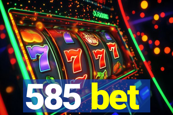 585 bet